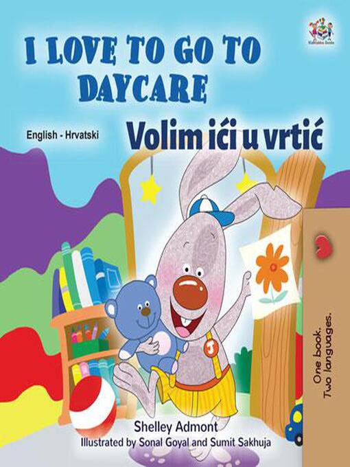 Title details for I Love to Go to Daycare / Volim ići u vrtić by Shelley Admont - Available